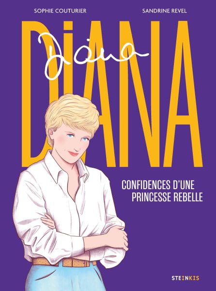 Diana. Confidences d'une princesse rebelle – Par Sophie Couturier & Sandrine Revel - Ed. Steinkis