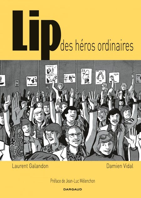 Laurent Galandon & Damien Vidal : « C'est tout un travail de communication et d'explication qui a popularisé la cause des LIP »