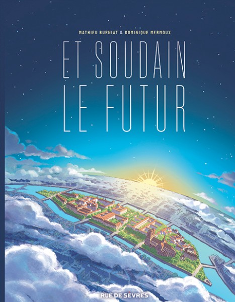 Et soudain le futur – Par Mathieu Burniat et Dominique Mermoux – Editions Rue de Sèvres