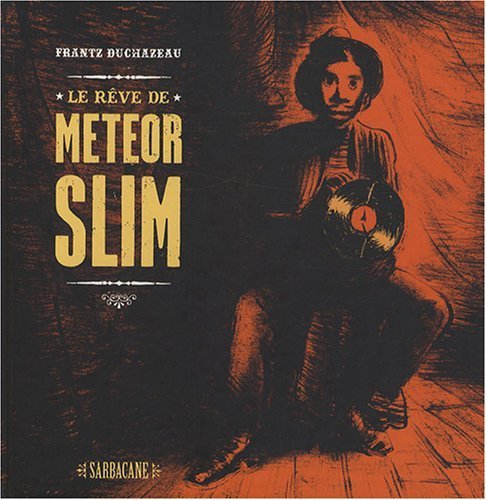 Le rêve de Meteor Slim - Par Frantz Duchazeau – Éditions Sarbacane