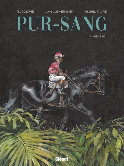 Pur-sang T.1 & 2 - Par Rodolphe & Michel Faure, d'après un scénario de Camille Vercken & Rodolphe - Glénat