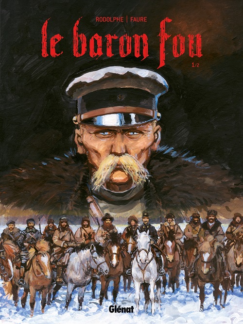 Sous le regard du Baron fou : la passion, la guerre et l'Histoire