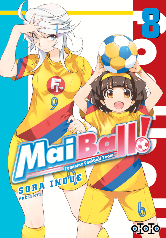 Mai Ball ! - Feminine Football Team T. 7 & T. 8 - Par Sora Inoue - Ototo