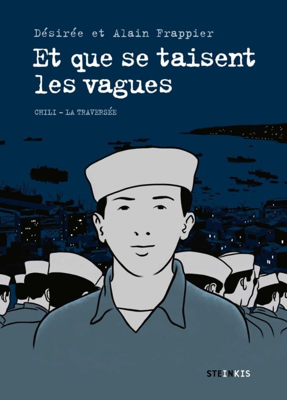 Et que se taisent les vagues. Chili, la traversée – Désirée et Alain Frappier – Steinkis