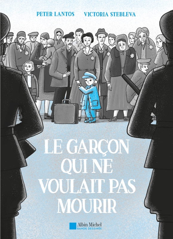 Le garçon qui ne voulait pas mourir - par Peter Lantos et Victoria Stebleva - Albin Michel BD