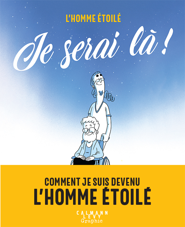 Je serai là ! - Par L'Homme étoilé - Ed. Calmann Lévy