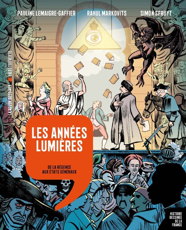 Histoire dessinée de la France, T. 12 : Les années Lumières, de la Régence aux états généraux - Par Pauline Lemaigre-Gaffier, Rahul Markovits et Simon Spruyt - La Découverte