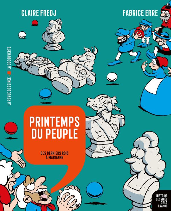 Histoire dessinée de la France. T. 15 Printemps du peuple - Par Claire Fredj et Fabrice Erre - La Découverte/La Revue dessinée