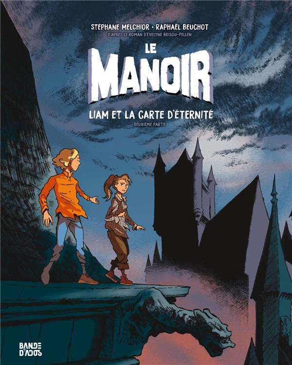 Le manoir : Liam et la carte d'éternité, première et deuxième parties - Par Stéphane Melchior & Raphaël Beuchot, d'après Evelyne Brisou-Pellen – Ed. Bande d'ados