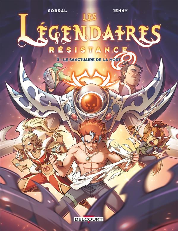 Les Légendaires Résistance, T. 3 : le sanctuaire de la mort - Par Sobral & Jenny - Ed. Delcourt