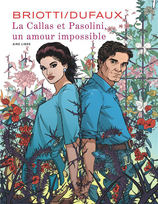 La Callas et Pasolini, un amour impossible - Par Jean Dufaux et Sara Briotti – Dupuis / Aire libre