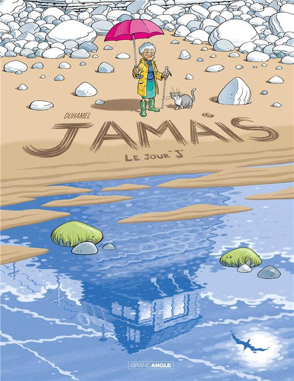 Jamais - Le Jour J - Par Bruno Duhamel - Editions Grand Angle/Bamboo