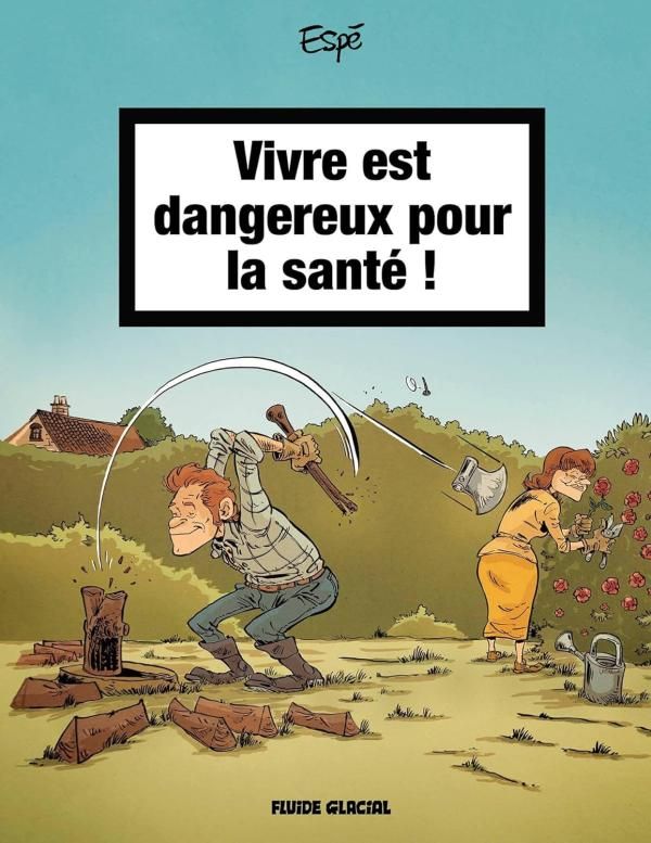 Vivre est dangereux pour la santé, T1 - Par Espé - Éd. Fluide Glacial