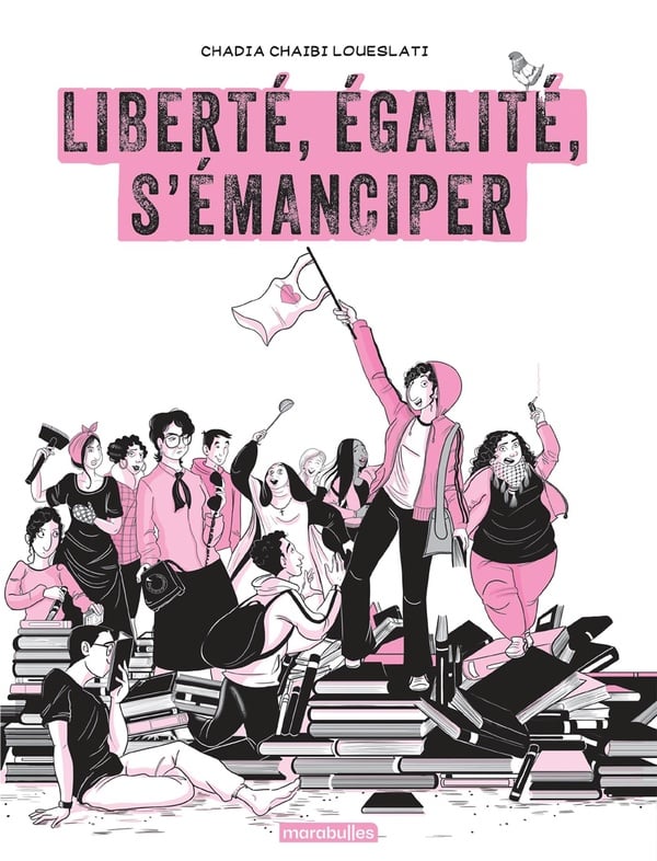 Liberté, Égalité, S'émanciper - Par Chadia Loueslati - Ed. Marabulles