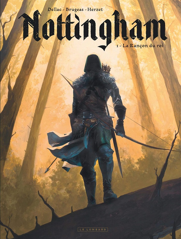 Nottingham T. 1 : La Rançon du roi - Par Benoît Dellac, Vincent Brugeas & Emmanuel Herzet - Le Lombard