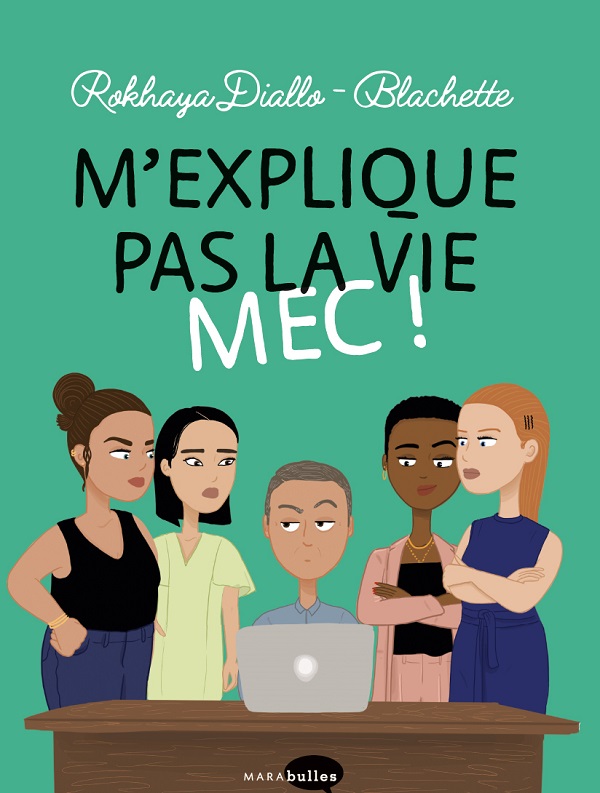 M'explique pas la vie mec ! - Par Rokhaya Diallo & Blachette - Marabulles