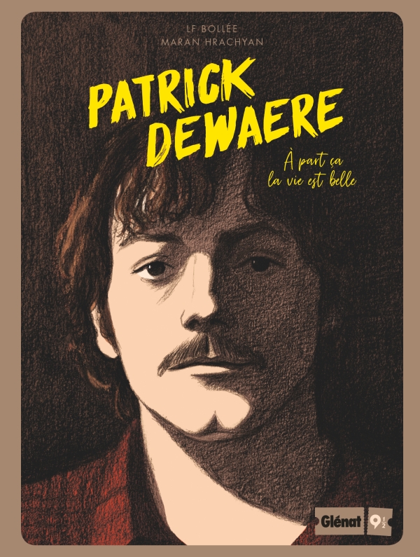 Patrick Dewaere - À part ça la vie est belle - Par LF Bollée & Maran Hrachyan - Glénat