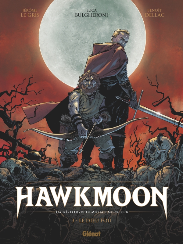 HawkmoonT. 3 - Par Dellac, Bulgheroni & Le Gris - Éd. Glénat