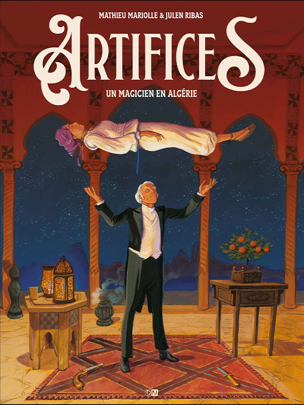 Artifices, un magicien en Algérie – Par Mariolle & Ribas – Ed. Daniel Maghen