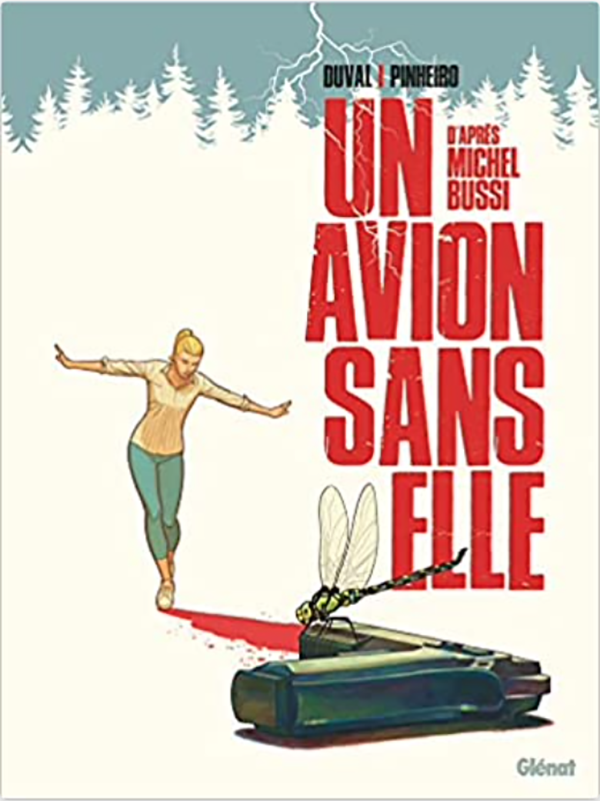 Un Avion sans elle - Par Fred Duval et Nicolaï Pinheiro, d'après Michel Bussi - Ed. Glénat