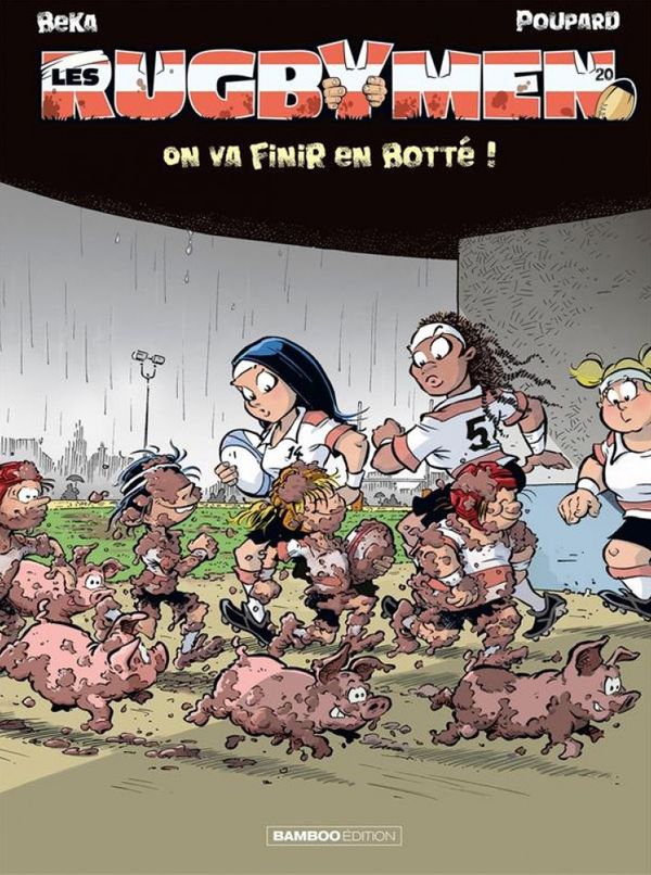 Les rugbymen T. 20 : On va finir en botté ! - Par Beka et Poupard - Bamboo