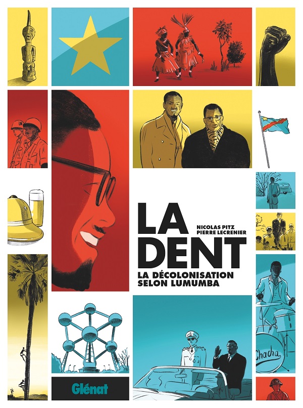 La Dent : La décolonisation selon Lumumba – Par Nicolas Pitz & Pierre Lecrenier – Ed. Glénat, coll. Karma