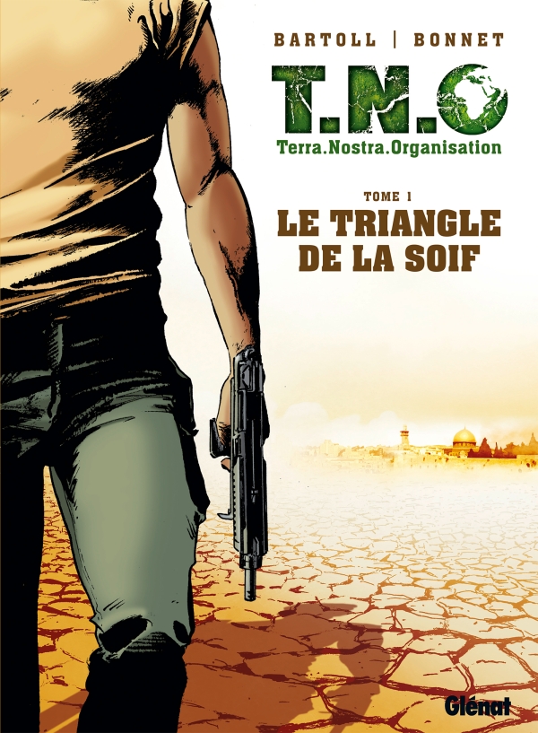 T.N.O - T.1 : Le Triangle de la soif - Bartoll & Bonnet - Glénat