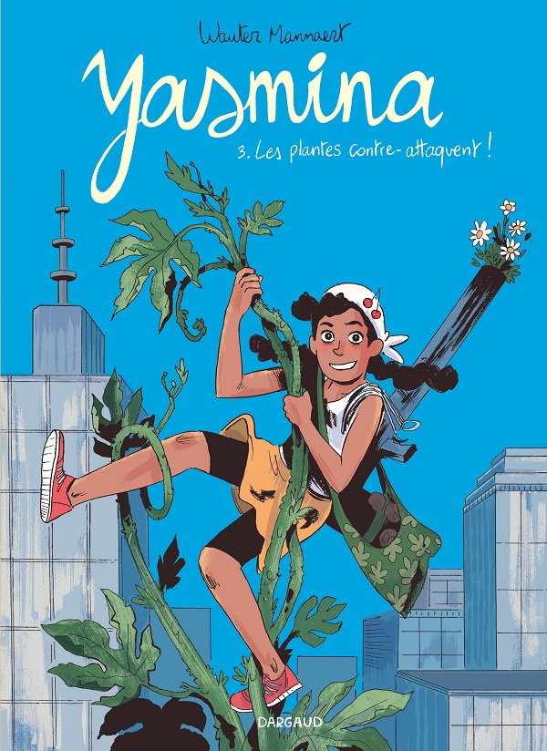 Yasmina T. 3 : Les Plantes contre-attaquent ! - Par Wauter Mannaert - Dargaud
