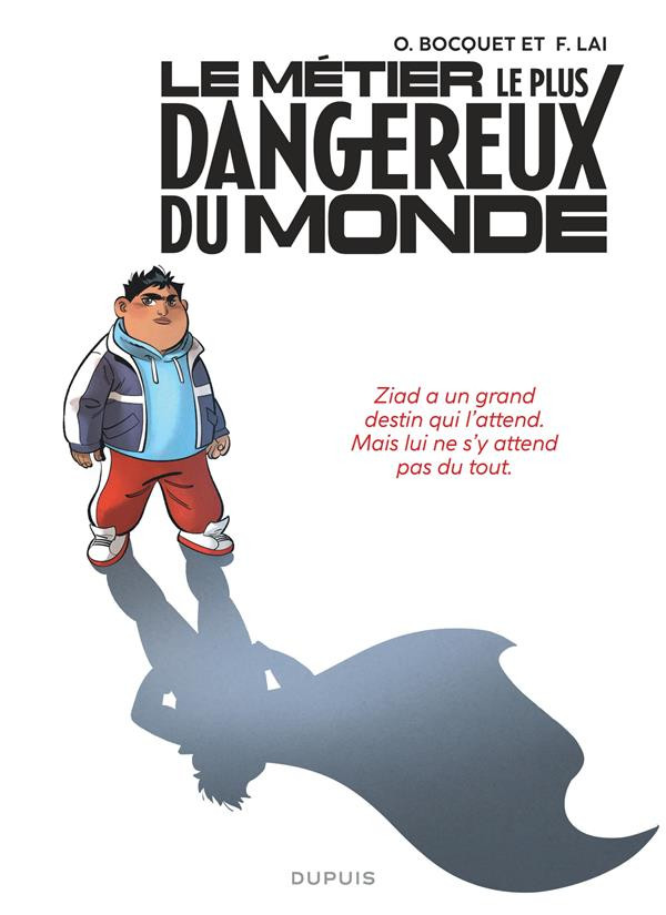 Le métier le plus dangereux du monde, T1 Pile : Ziad - Par Olivier Bocquet et Fabio Lai – Ed. Dupuis