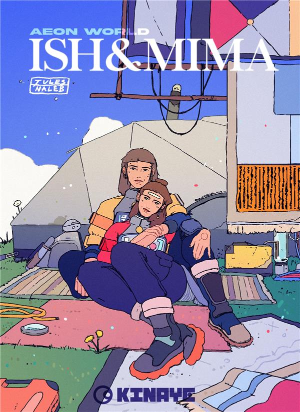 Ish & Mima : Aeon world - Par Jules Naleb - Éd. Kinaye