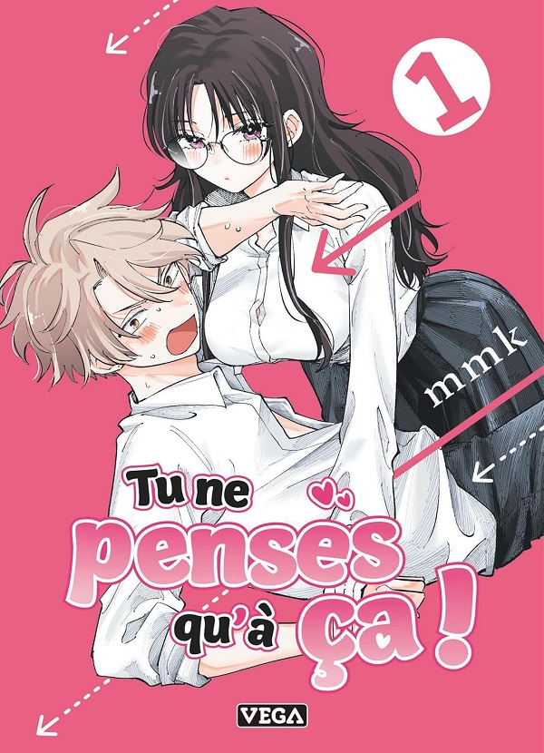 Tu ne penses qu'à ça ! T. 1 - Par MMK - Ed. Véga