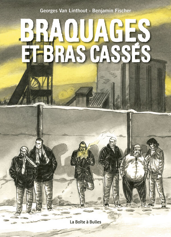 Braquages et bras cassés - par Georges Van Linthout et Benjamin Fischer - Ed. La Boîte à bulles