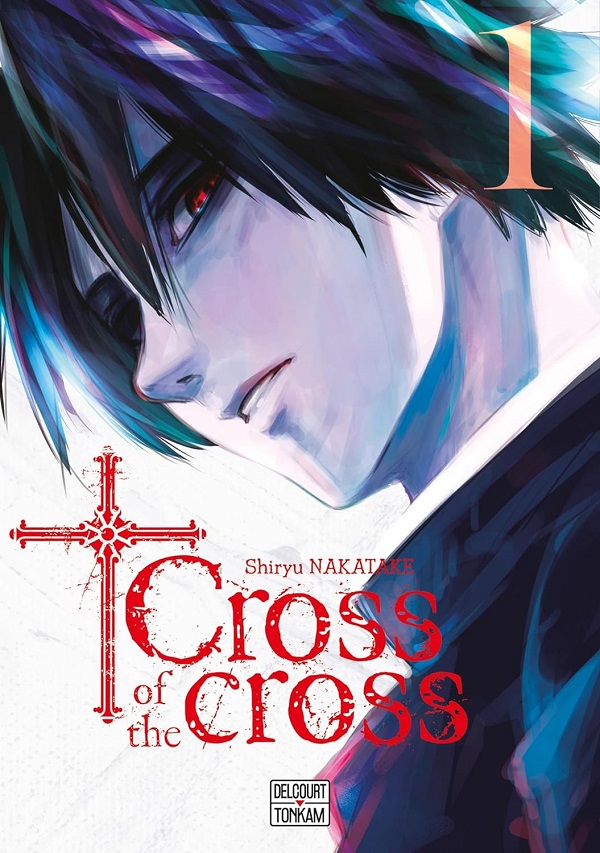 "Cross of the Cross" T1 - Par Shiryu Nakatake – Delcourt Tonkam 