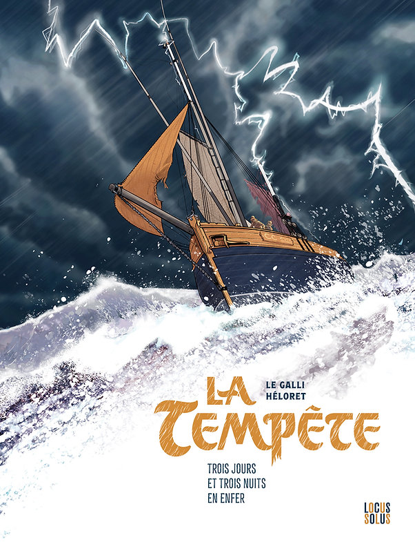 La Tempête, trois jours et trois nuits en enfer – Par Le Galli & Héloret – Ed. Locus Solus