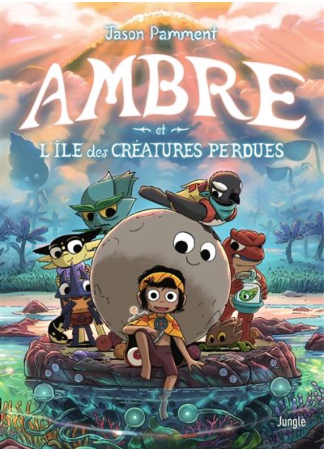 Ambre et l'île des créatures perdues - Par Jason Pamment - Ed. Jungle