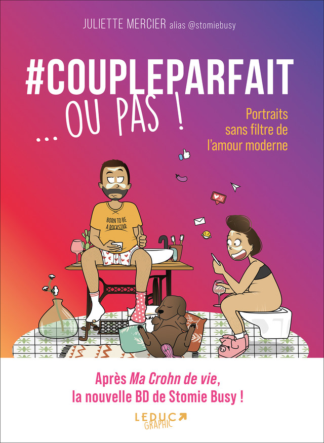 #Coupleparfait... ou pas ! Portraits sans filtre de l'amour moderne - Par Juliette Mercier – Éd. Leduc Graphic