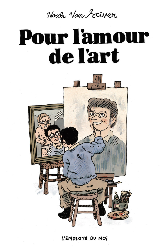 Pour l'amour de l'art - Par Noah Van Sciver - L'employé du Moi