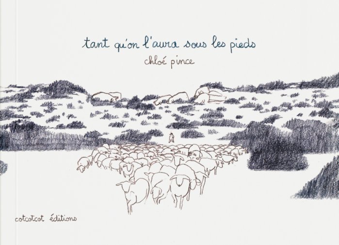 Tant qu'on l'aura sous les pieds - Par Chloé Pince - Editions Cotcotcot