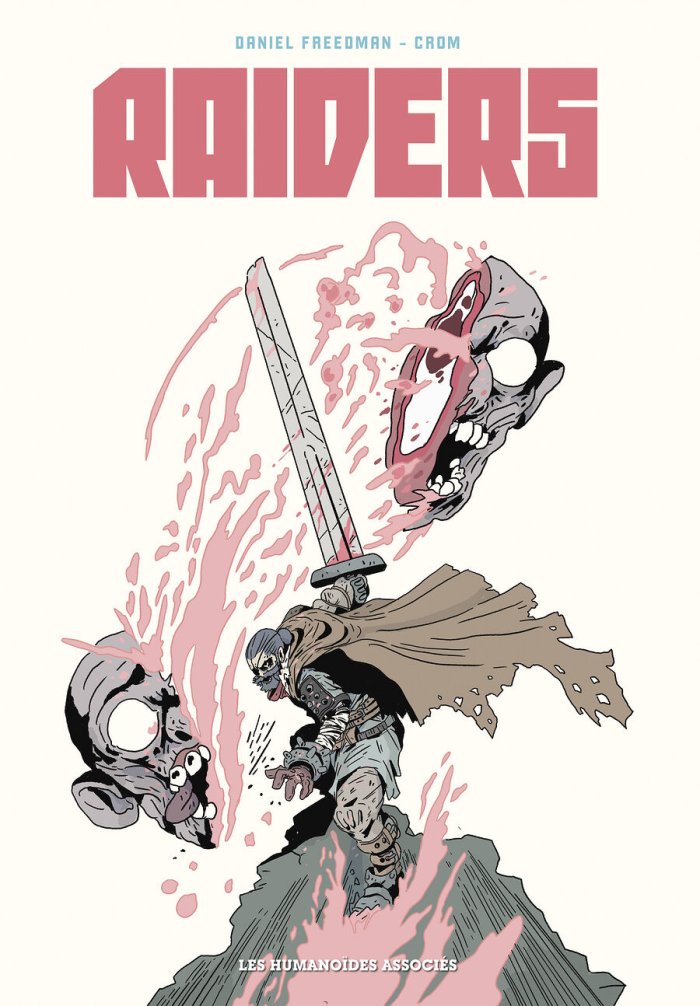 Raiders, trouver la paix intérieure – Par Daniel Freedman & Crom – Éd. Humanoïdes Associés