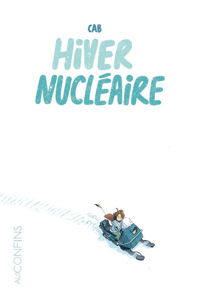 Hiver nucléaire - Par Cab - Ed. Steinkis (Aux Confins)