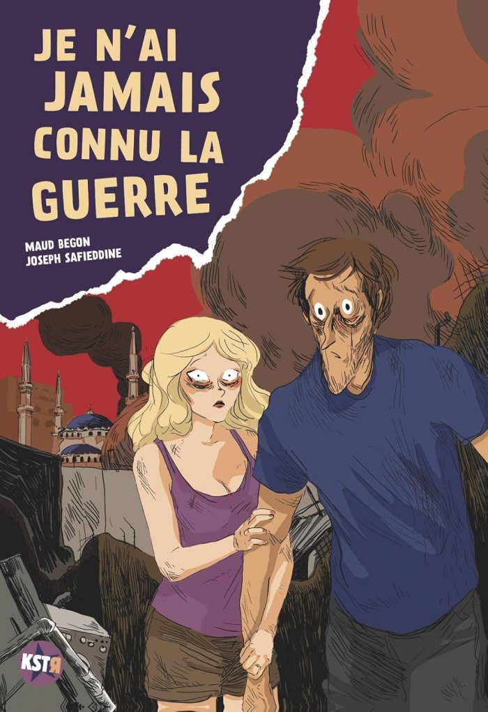 Je n'ai jamais connu la guerre - Par Maud Begon & Joseph Safieddine - Kstr