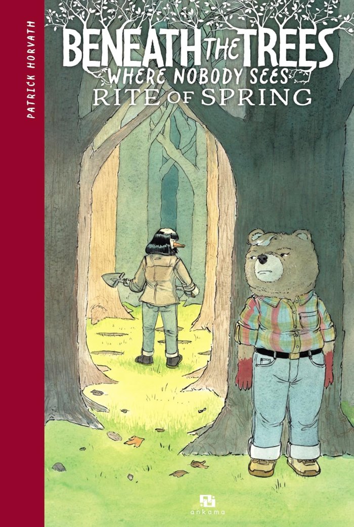 Beneath the Trees Where Nobody Sees : Rite of spring - Par Patrick Horvath - Éd. Ankama