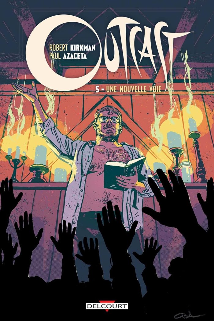 Outcast T5 : Une Nouvelle Voie - Par Robert Kirkman & Paul Azaceta - Delcourt Comics