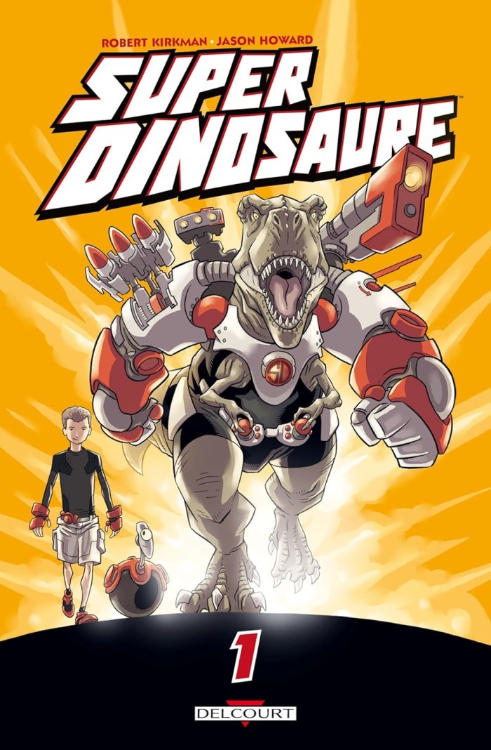 Super Dinosaure T1 - Par Robert Kirkman et Jason Howard - Delcourt