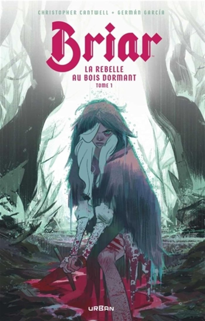 Briar, La Rebelle au bois dormant T. 1 - Par Christopher Cantwell & German Garcia - Ed. Urban Comics