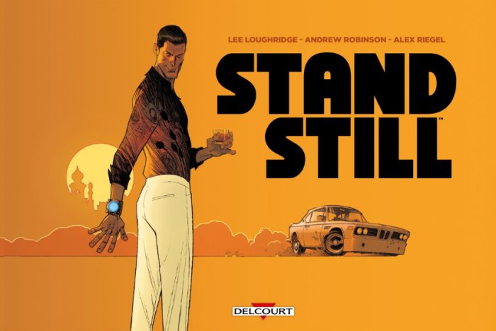 Stand Still - Par Lee Loughridge - Andrew Robinson & Alex Riegel - Ed. Delcourt Comics