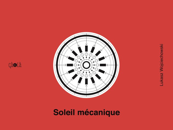"Soleil mécanique" de Łukasz Wojciechowski (Éditions çà et là) : l'architecture idéale à tout prix