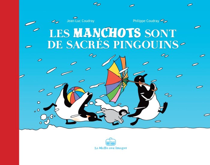 Les Manchots sont de sacrés pingouins - Par Jean-Luc & Philippe Coudray - La Malle aux images/la boîte à bulles