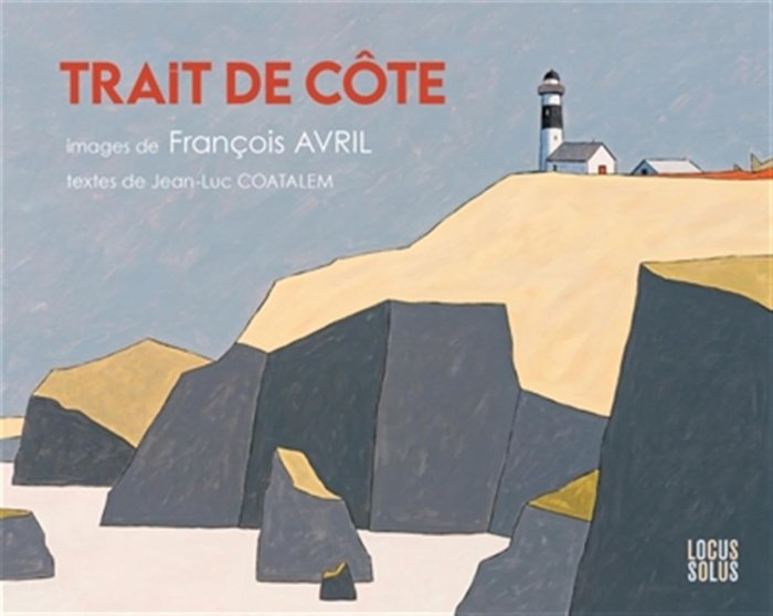Trait de côte – Par François Avril – Textes de Jean-Luc Coatalem – Ed. Locus Solus