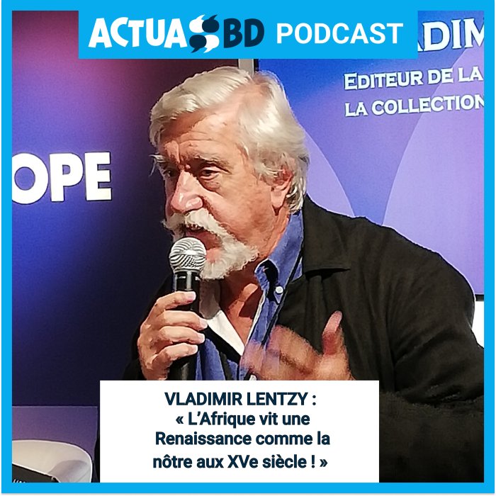 Vladimir Lentzy (éditeur de la collection Moabi chez Webtoon Factory) : « L'Afrique est sujet d'une Renaissance comme on l'a connue au XVe siècle » [PODCAST]